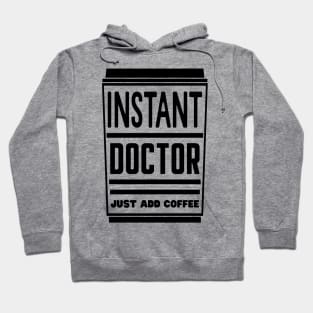 Instant doctor, just add coffee Hoodie